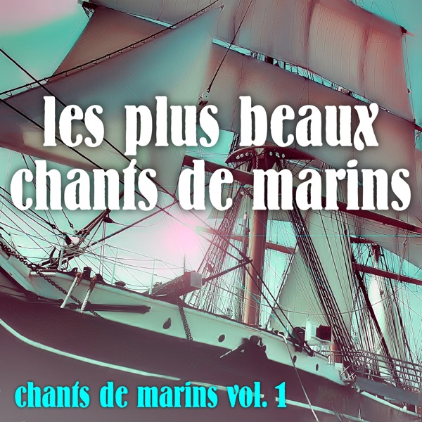 Vol. 1 : Les Plus Beaux Chants de Marins artwork