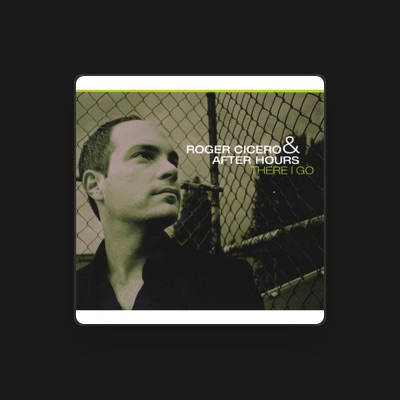 Listen to Roger Cicero & After Hours, watch music videos, read bio, see tour dates & more!