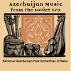 Azerbaijan Music from the Soviet Era