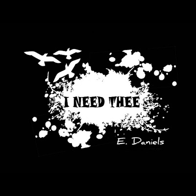 I Need Thee - Single