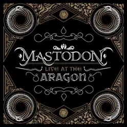 Live At the Aragon - Mastodon