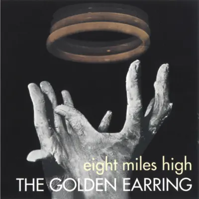 Eight Miles High - Golden Earring Eight Miles High - Golden Earring
