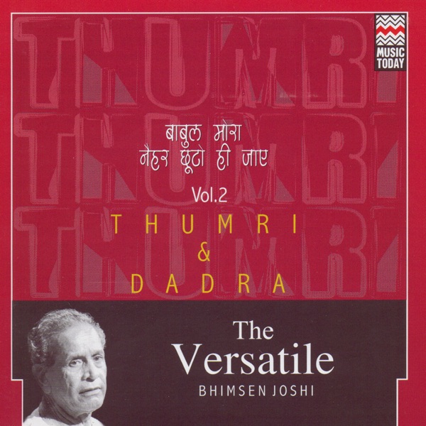 Cover of The Versatile Bhimsen Joshi - Thumri & Dadra, Vol. 2