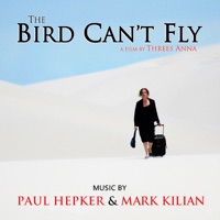 The Bird Can’t Fly (Original Motion Picture Score)) - Paul Hepker & Mark Kilian