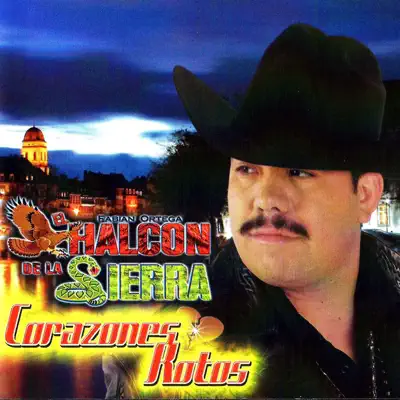 Corazones Rotos - El Halcon de La Sierra Corazones Rotos - El Halcon de La Sierra
