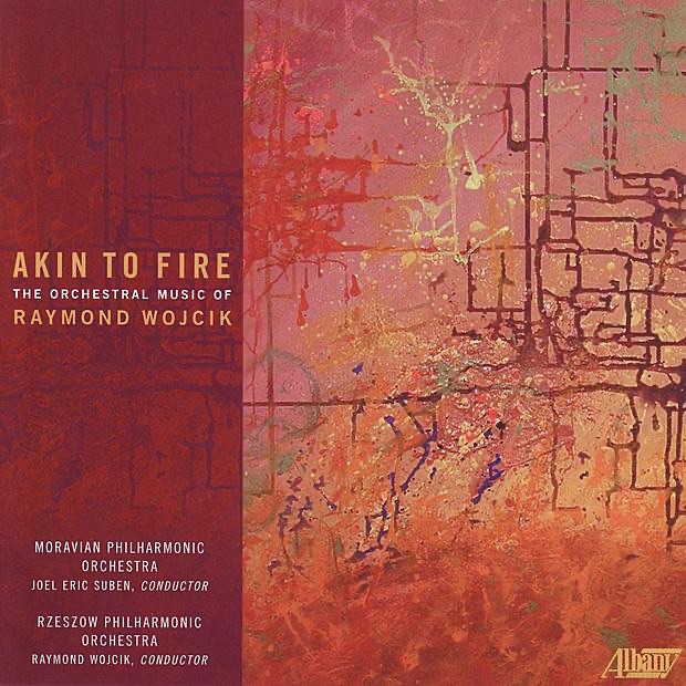 Обложка альбома «Raymond Wojcik: Akin to Fire» — Joel Eric Suben, Moravian Philharmonic, Raymond Wojcik & Rzeszow Philharmonic