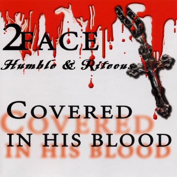Covered In His Blood (Humble & Riteous) - Album by 2Face - Apple Music