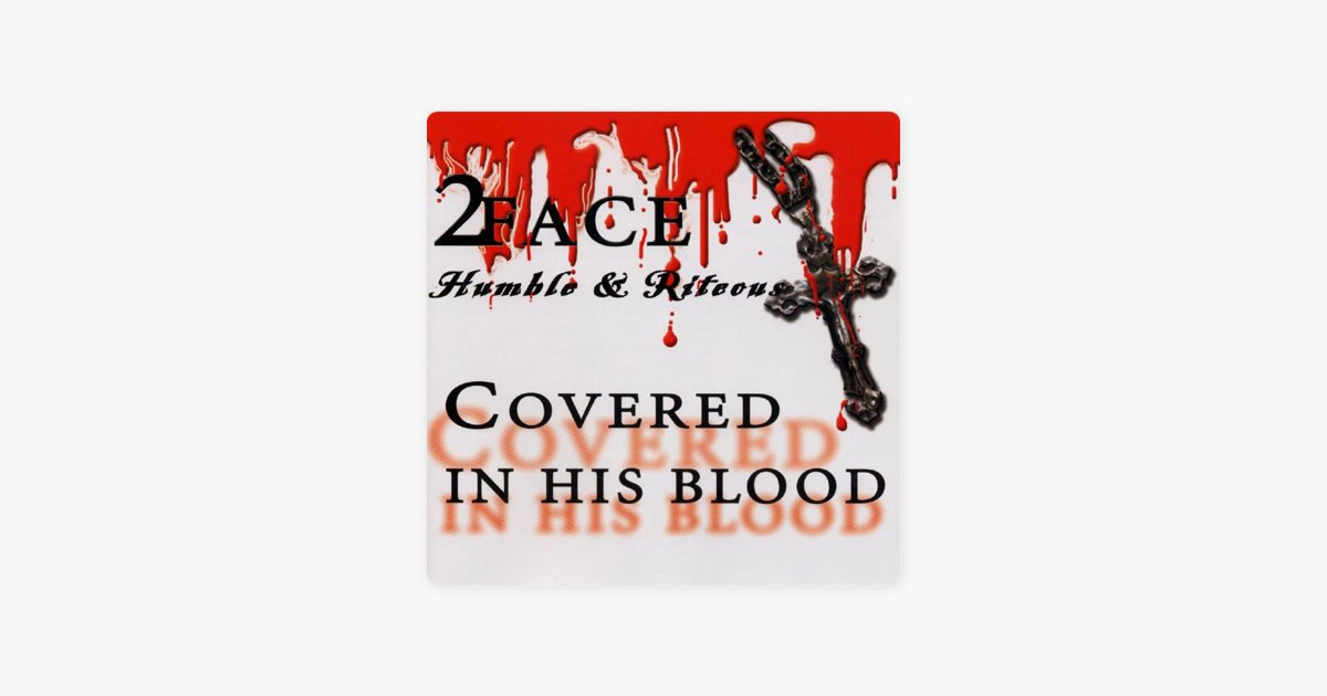 Covered In His Blood (Humble & Riteous) - Album by 2Face - Apple Music