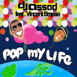 Pop My Life (feat. Vincent Brasse) - Single - DJ Assad Pop My Life (feat. Vincent Brasse) - Single - DJ Assad