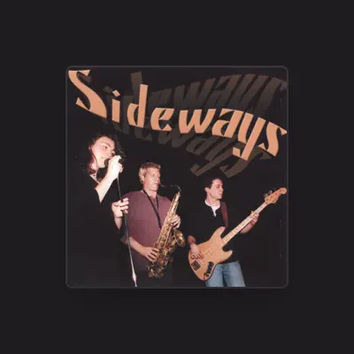 Listen to Sideways, watch music videos, read bio, see tour dates & more!