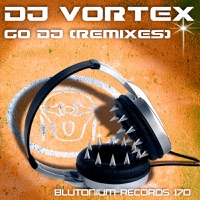 Go DJ (Remixes) - Single - DJ Vortex