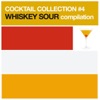 Cocktail Collection Volume 4 - Whiskey Sour Compilation