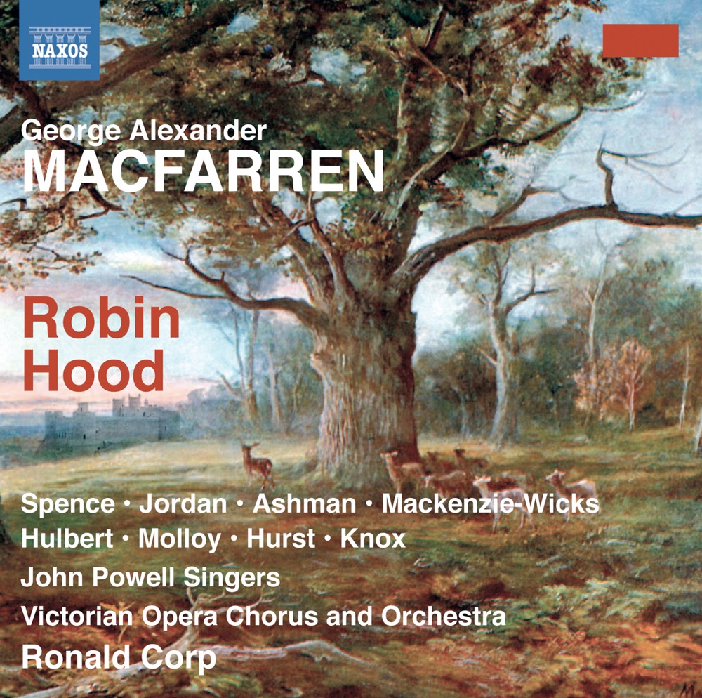 Обложка альбома «Macfarren: Robin Hood» — Ronald Corp, Victorian Opera Chorus, Victorian Opera Orchestra, Nicky Spence, George Hulbert, Louis Hurst, Andrew Mackenzie-Wicks, John Molloy, Alex Knox, Kay Jordan, Magdalen Ashman & John Powell Singers