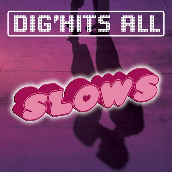 Dig'Hits All: Slows
