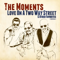 The Moments - Love On A Two Way Street