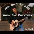 She Only Bitches When She Breathes