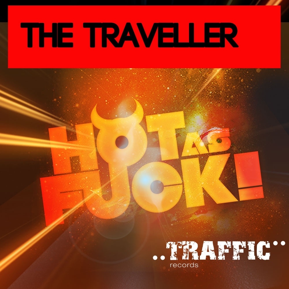 Обложка альбома «Hot As Fuck - Single» — The Traveller