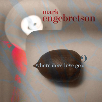 Engebretson, M.: Where Does Love Go?