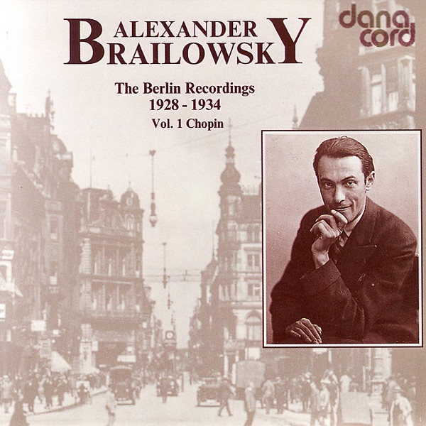 Alexander Brailowsky - The Berlin Recordings, Vol. 1 - Chopin