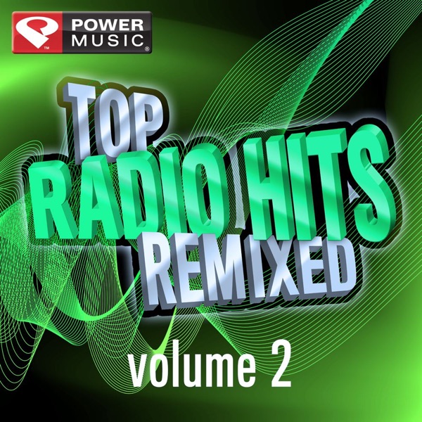Top Radio Hits Remixed, Vol. 2 (60 Minute Non-Stop Workout Mix [128 to 132 BPM])