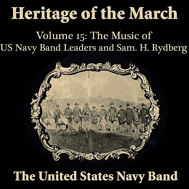 Обложка альбома «Heritage of the March, Volume 15: The Music of the US Navy Band Leaders & Rydberg» — United States Navy Band & Donald W. Stauffer