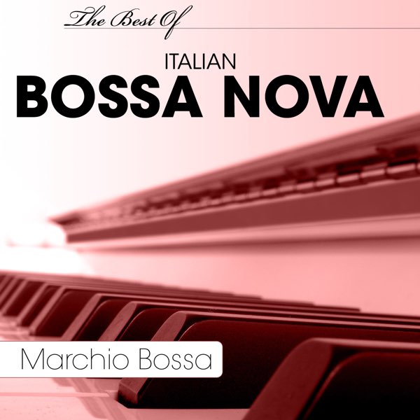 The Best of Italian Bossa Nova - Album by Marchio Bossa - Apple Music