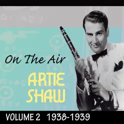 On The Air 1938-39 Vol. 2 - Artie Shaw