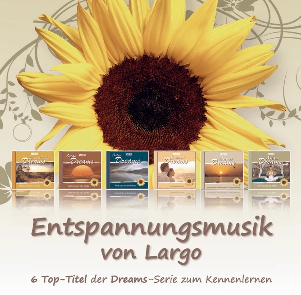 Entspannungsmusik Von Largo - 6 Top-Titel Der Dreams-Serie Zum Kennenlernen