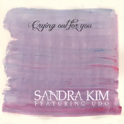 Crying Out for You (feat. Udo) - Single - Sandra Kim