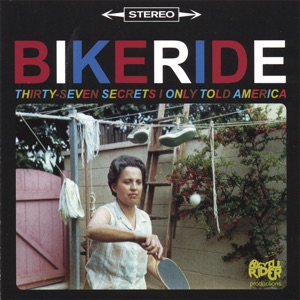 Bikeride — Thirty-Seven Secrets I Only Told America