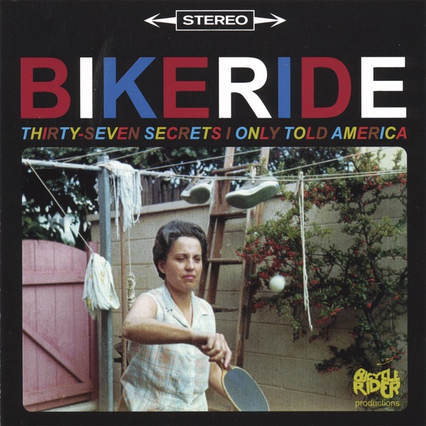Bikeride — Thirty-Seven Secrets I Only Told America