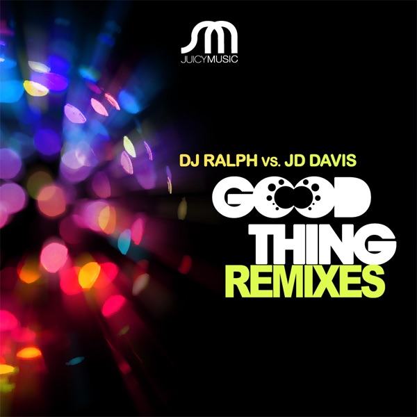 Обложка альбома «Good Thing Remixes» — DJ Ralph & JD Davis
