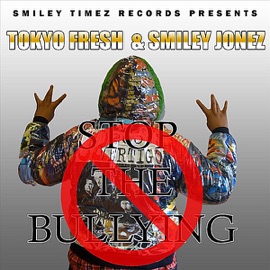 Stop the Bullying (feat. Smiley Jonez) Tokyo Fresh