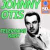 Johnny Otis - Telephone Baby (Digitally Remastered)