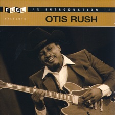 Otis Rush - I Can’t Quit You Baby
