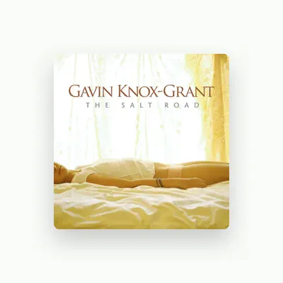 Listen to Gavin Knox-Grant, watch music videos, read bio, see tour dates & more!
