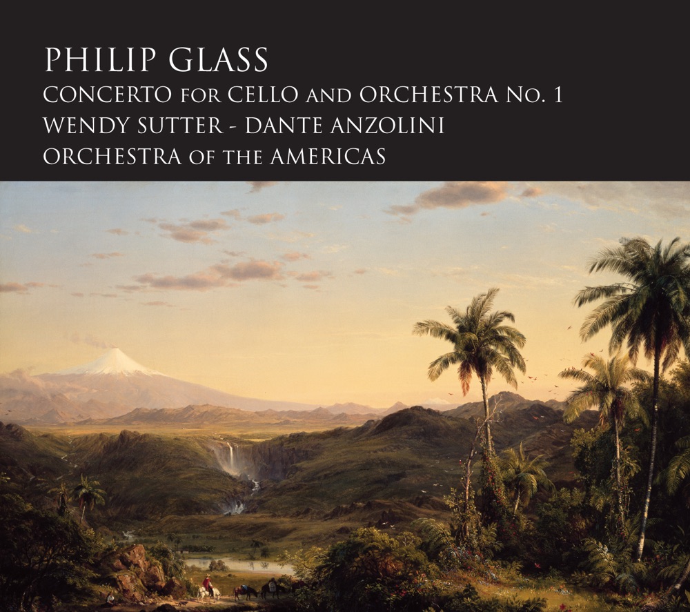 Обложка альбома «Philip Glass: Cello Concerto No. 1» — Dante Anzolini, The Orchestra of the Americas & Wendy Sutter