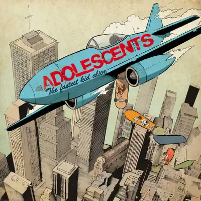 The Fastest Kid Alive - The Adolescents The Fastest Kid Alive - The Adolescents