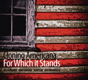For Which It Stands (feat. Billy Drewes, Gary Versace, Scott Lee & Jeff Hirshfield)
