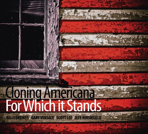 For Which It Stands (feat. Billy Drewes, Gary Versace, Scott Lee & Jeff Hirshfield)