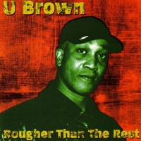 Rougher Than the Rest - U Brown