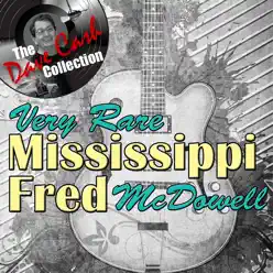 Very Rare Mississippi Fred (The Dave Cash Collection) - Mississippi Fred McDowell