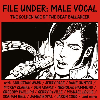File Under: Male Vocal - The Golden Age Of The Beat Balladeer