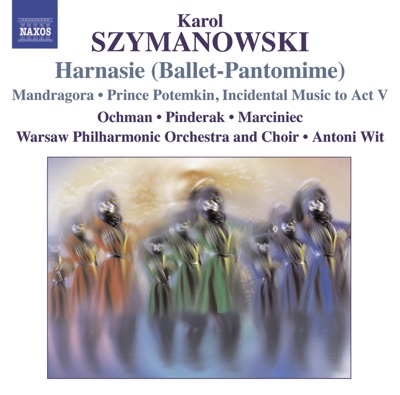 Szymanowski: Harnasie & Mandragora, Vol. 3
