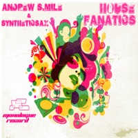 House Fanatics - EP - Andrew S.mile & Syntheticsax
