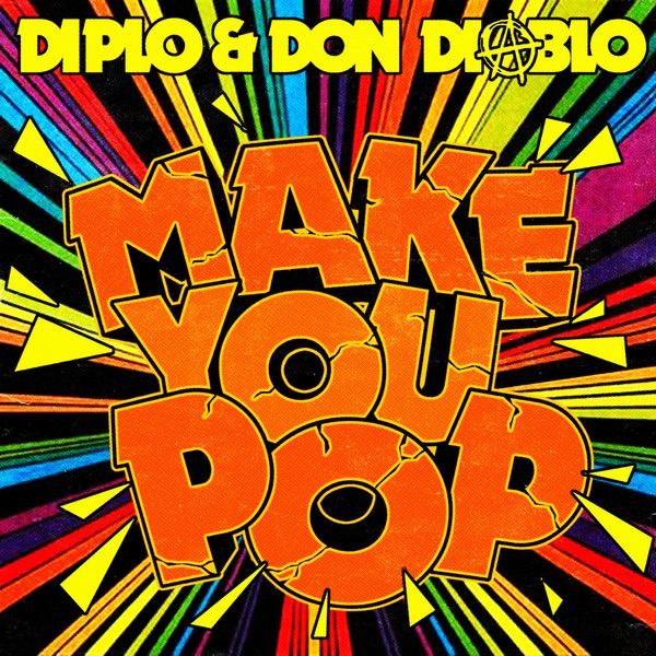 Make You Pop (Remixes) - EP - Diplo & Don Diablo