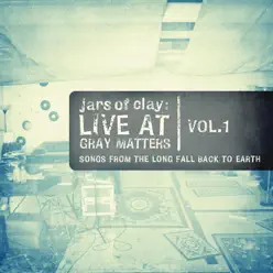 Live At Gray Matters, Vol. 1 - Jars Of Clay