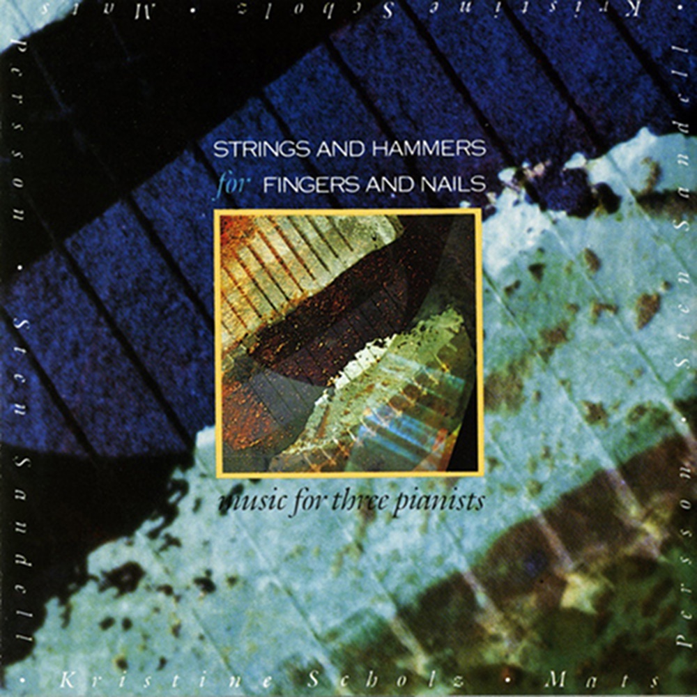 Обложка альбома «Strings and Hammers for Fingers and Nails» — Mats Persson, Kristine Scholz & Sten Sandell