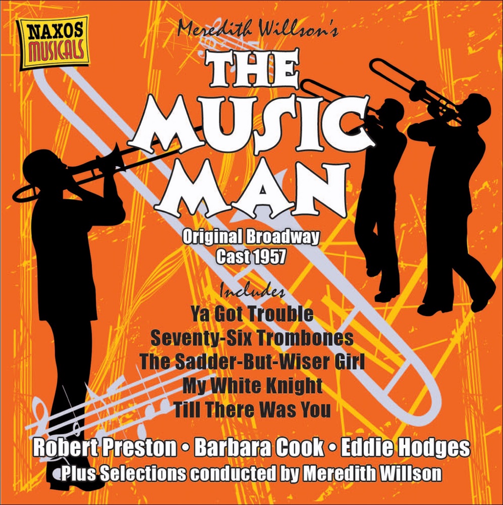 Обложка альбома «Willson, M.: The Music Man (Original Broadway Cast Recording) (1957)» — Studio Orchestra, Barbara Cook, Robert Preston, Eddie Hodges, Pert Kelton, Paul Reed, Ignatius Iggie Wolfington, Bill Spangenberg, Wayne Ward, Al Shea, Vern Reed, Helen Raymond, Elaine Swann, Peggy Mondo, Adnia Rice, Martha Flynn, Herbert Greene, Meredith Willson, Meredith Willson and His Orchestra & Eileen Wilson