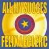All My Succès : Félix Leclerc